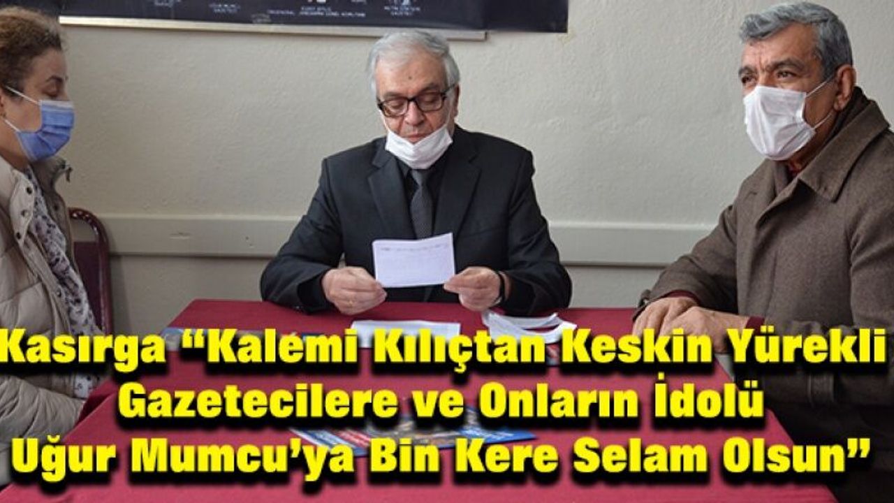 Kasırga “Kalemi Kılıçtan Keskin Yürekli Gazetecilere ve Onların İdolü Uğur Mumcu’ya Bin Kere Selam Olsun”