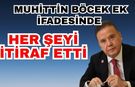 Muhittin Böcek ek ifade verdi her şeyi itiraf etti