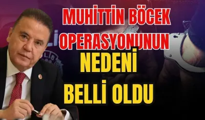 Muhittin Böcek operasyonunun nedeni belli oldu