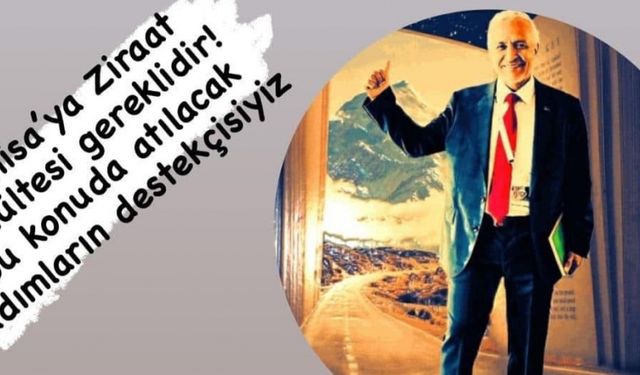 Dr. Muzaffer Yurttaş’tan “Manisa’ya Ziraat Fakültesi Şart” Çağrısı