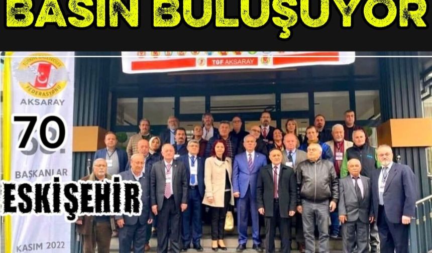 TGF 70. Başkanlar Konseyi Eskişehir’de Toplanıyor: Basının Geleceği Masaya Yatırılacak