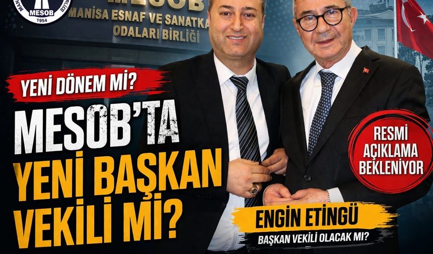 MESOB’TA YENİ DÖNEM Mİ? ENGİN ETİNGÜ İDDİASI GÜNDEMDE