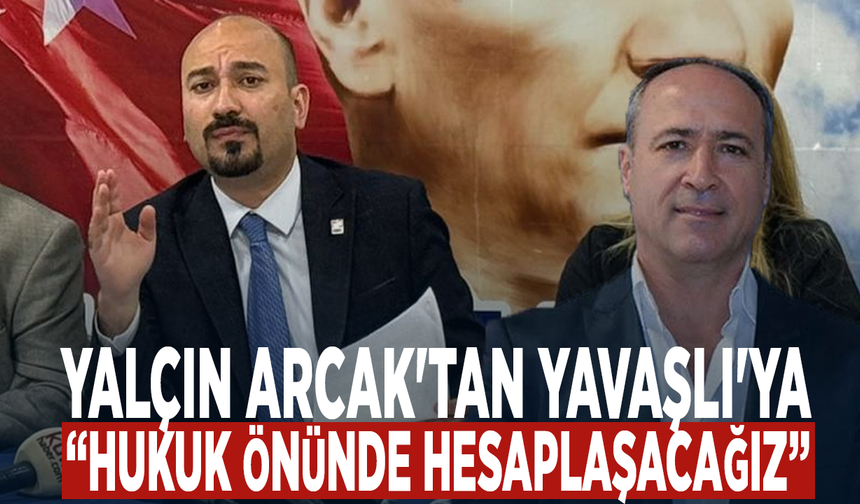 Yalçın Arcak’tan Erdinç Yavaşlı’nın İddialarına Yanıt