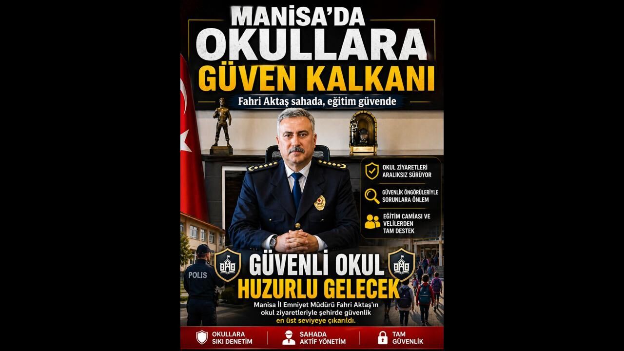 Fahri Aktaş: Manisa’da Eğitim Güvenliğinin Teminatı Oldu